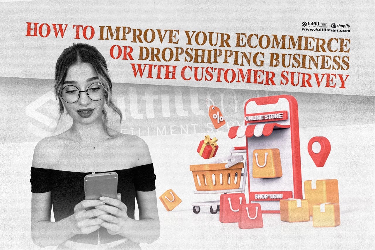 How to Improve Your Ecommerce or Dropshipping Business with Customer Survey - Fulfillman