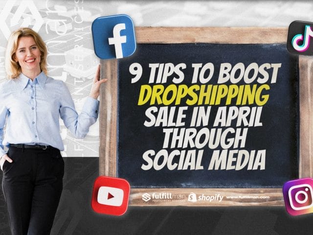 9-Tips-to-Boost-Dropshipping-Sale-in-April-through-Social-Media.jpg?strip=all&lossy=1&resize=640%2C480&ssl=1